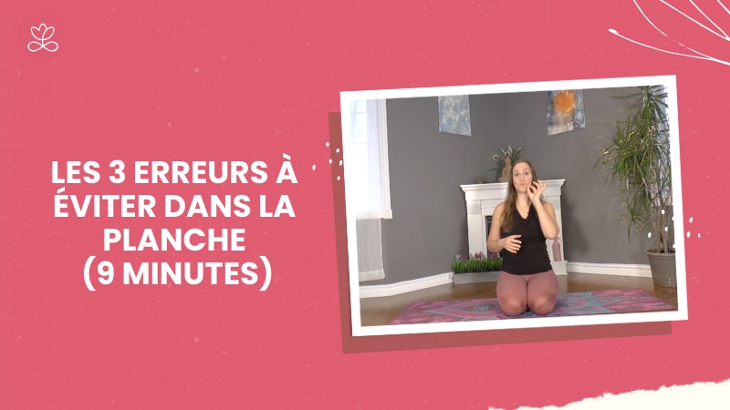 Les 3 erreurs à éviter dans la planche (9 minutes)